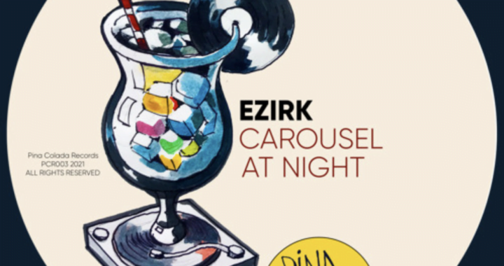 PREMIERE: Ezirk – Carousel At Night (Original Mix) [Pina Colada Records]