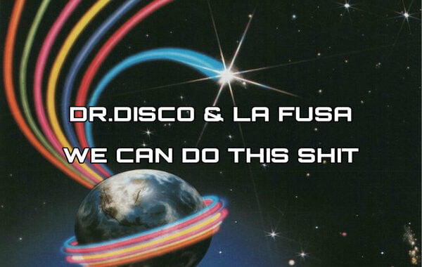 PREMIERE: Dr. Disco & La Fusa – We Can Do That Shit [We Funk You Records]